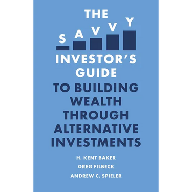 The Savvy Investor's Guide to Building Wealth Through Alternative Investments