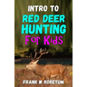 Intro to Red Deer Hunting for Kids