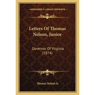 Letters Of Thomas Nelson, Junior: Governor Of Virginia (1874)