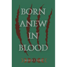 Born Anew in Blood
