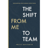 The Shift from Me to Team: The Shift from Me to Team