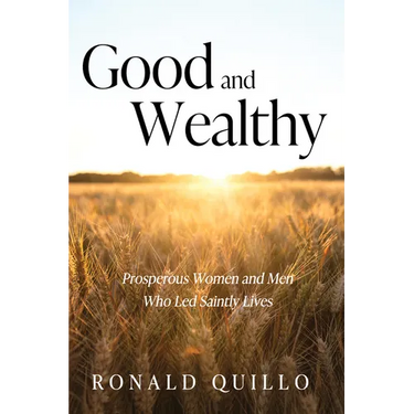 Good and Wealthy: Prosperous Women and Men Who Led Saintly Lives