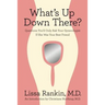 What's Up Down There?: Questions You'd Only Ask Your Gynecologist If She Was Your Best Friend