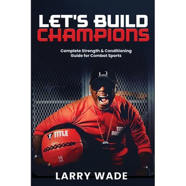Let's Build Champions: Complete Strength & Conditioning Guide for Combat Sports