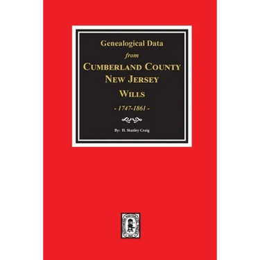 Cumberland County, New Jersey Wills, 1747-1861, Genealogical Data from.