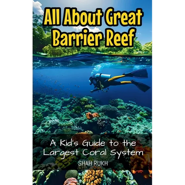 All About Great Barrier Reef: A Kid's Guide to the Largest Coral System