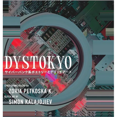 Dystokyo: Cyberpunk Poetry and Glitch Art