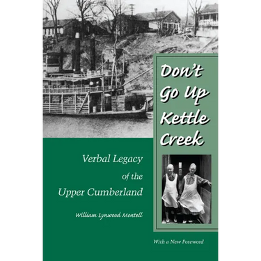 Don't Go Up Kettle Creek: Verbal Legacy of the Upper Cumberland