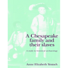 A Chesapeake Family and Their Slaves: A Study in Historical Archaeology