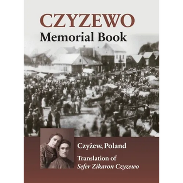 Sefer Zikaron Czyzewo: The Scroll of Life and Destruction