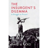 The Insurgent's Dilemma: A Struggle to Prevail