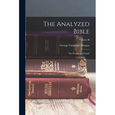 The Analyzed Bible: The Prophecy of Isaiah; Volume II