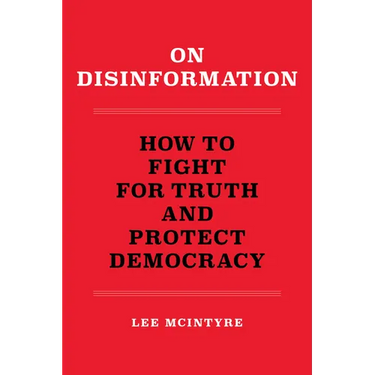 On Disinformation: How to Fight for Truth and Protect Democracy
