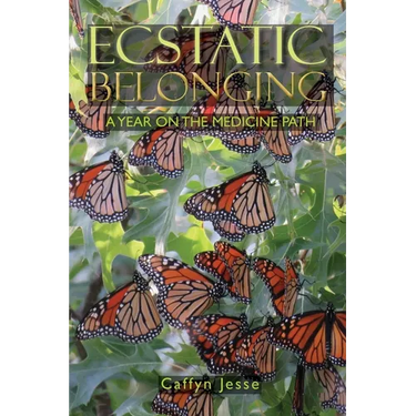 Ecstatic Belonging: A Year on the Medicine Path