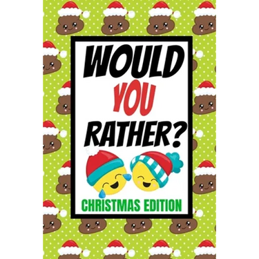 Would You Rather? Christmas Edition: Fun Kids Interactive Activity Book For The Whole Family Game Book For Boys And Girls Ages 6,7,8,9,10,11 and 12 Ye