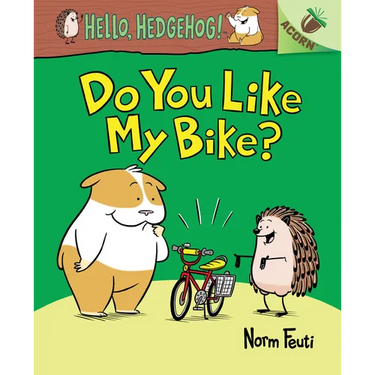 Do You Like My Bike?: An Acorn Book (Hello, Hedgehog! #1): Volume 1