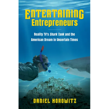 Entertaining Entrepreneurs: Reality Tv's Shark Tank and the American Dream in Uncertain Times