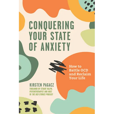 Conquering Your State of Anxiety: How to Battle Ocd and Reclaim Your Life (Intrusive Thoughts, Overcoming Anxiety)