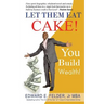 Let Them Eat Cake: : Haters Gonna Hate, Bankers Gonna Deny, You Build Wealth