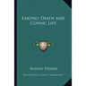 Earthly Death and Cosmic Life