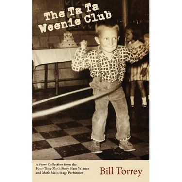 The Ta Ta Weenie Club: A Story Collection from the Four-Time Moth Story Slam Winner