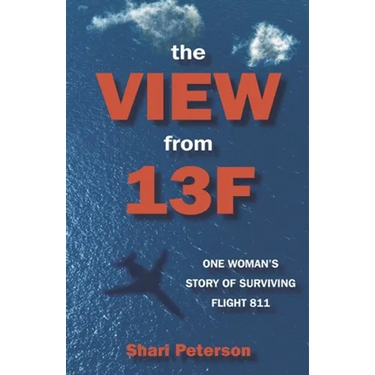 The View from 13F: One Woman's Story of Surviving Flight 811