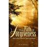 The Path of Forgiveness: How to Give & Receive Total Forgiveness