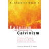 Fullerism as Opposed to Calvinism