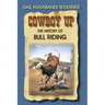 Cowboy Up!: The History of Bull Riding