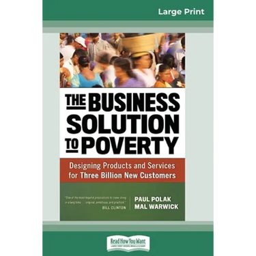 The Business Solution to Poverty: Designing Products and Services for Three Billion New Customers (16pt Large Print Edition)