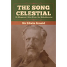 The Song Celestial or Bhagavad- Gita (From the Mahabharata)