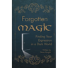 Forgotten Magic: Finding Your Expression in a Dark World