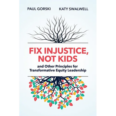 Fix Injustice, Not Kids and Other Principles for Transformative Equity Leadership