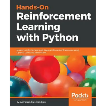 Hands-On Reinforcement Learning with Python: Master reinforcement and deep reinforcement learning using OpenAI Gym and TensorFlow