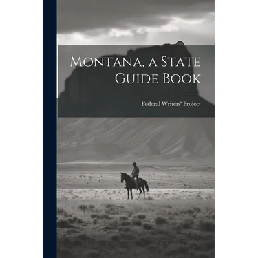Montana, a State Guide Book