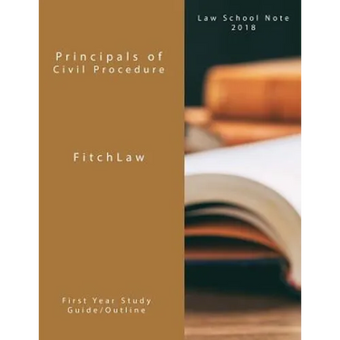 Principals of Civil Procedure: Law School Notes 2018