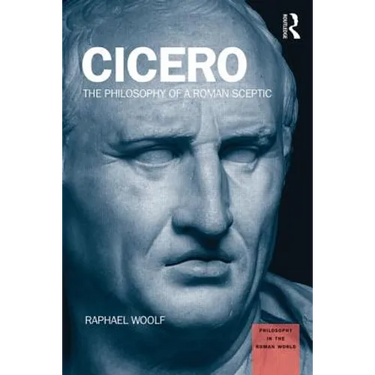 Cicero: The Philosophy of a Roman Sceptic