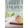 Bible Themes: A Unique Approach to Critical Themes in the Bible Designed for Individual and Group Study