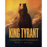 King Tyrant: A Natural History of Tyrannosaurus Rex