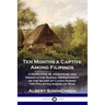 Ten Months a Captive Among Filipinos: A Narrative of Adventure and Observation During Imprisonment on the Island of Luzon During the Philippine-Americ