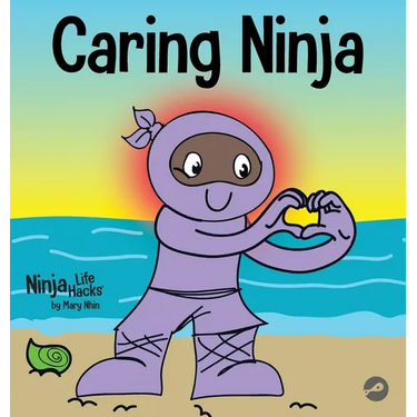 Caring Ninja: A Social Emotional Learning Book For Kids About Developing Care and Respect For Others