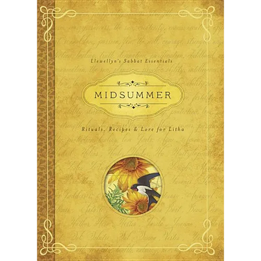 Midsummer: Rituals, Recipes & Lore for Litha
