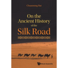 On the Ancient History of the Silk Road