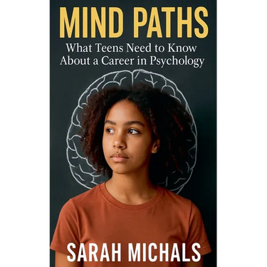 Mind Paths: What Teens Need to Know About a Career in Psychology
