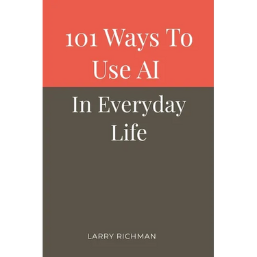 101 Ways to Use AI in Everyday Life