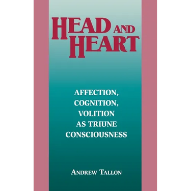 Head and Heart: Affection, Cognition, Volition, as Truine Consciousness