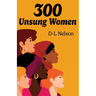 300 Unsung Women