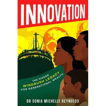 Innovation: The Hidden Windrush Legacy for Generational Wealth