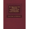 Der Baierische Und Pfalzische Landmann in Der Verbessernden Landwirthschaft...