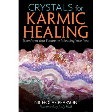 Crystals for Karmic Healing: Transform Your Future by Releasing Your Past